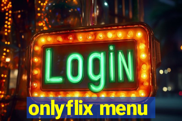 onlyflix menu